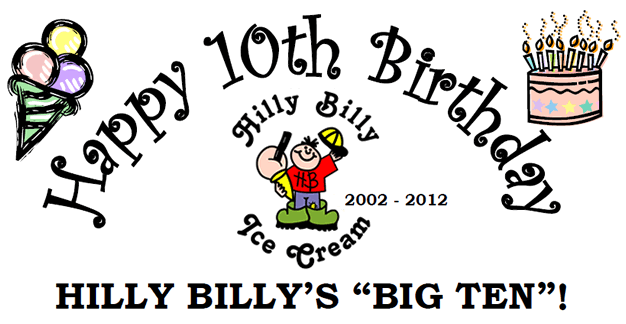 Happy 10th Birthday Hilly Billy Ice Cream - Enter our Dream Ice Cream Competition to celebrate HILLY BILLY'S &quotBIG TEN"!
